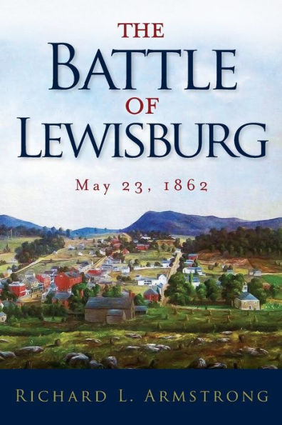 The Battle Of Lewisburg: May 23, 1862