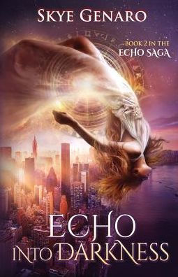 Echo Into Darkness: Book 2 In The Echo Saga