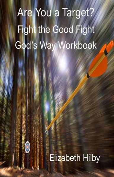 Are You A Target?: Fight The Good Fight God's Way Workbook