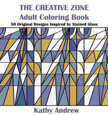 The Creative Zone: An Adult Coloring Book Inspired By Stained Glass (1)