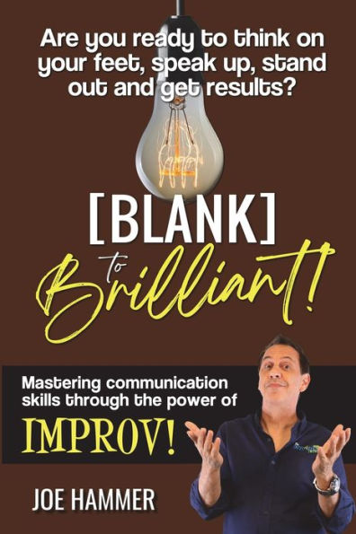 Blank To Brilliant - Mastering Communication Skills Through The Power Of Improv