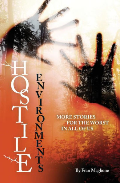 Hostile Environments: More Stories For The Worst In All Of Us