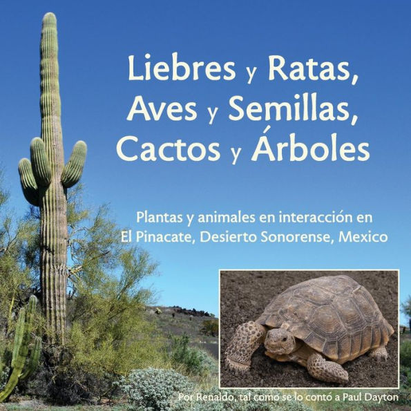Liebres Y Ratas, Aves Y Semillas, Cactos Y ?Rboles: Plantas Y Animales En Interacci?N En El Pinacate, Desierto Sonorense, M?xico (Spanish Edition)