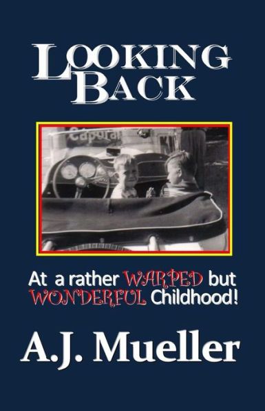 Looking Back: At A Rather Warped But Wonderful Childhood