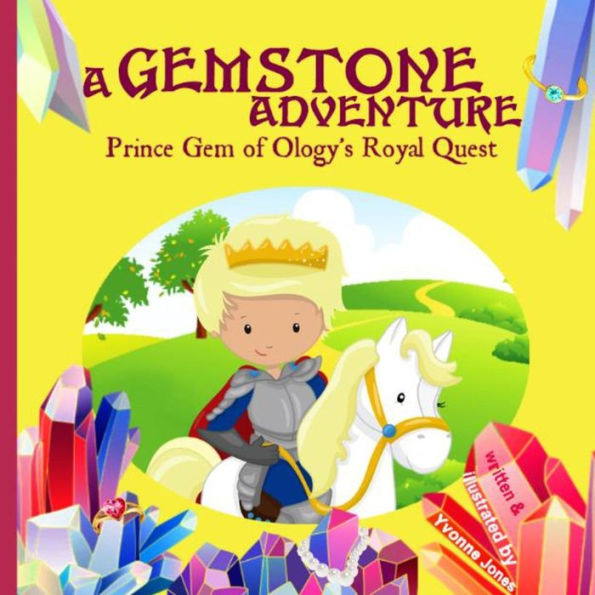 A Gemstone Adventure: Prince Gem Of Ology's Royal Quest - 9780997025477