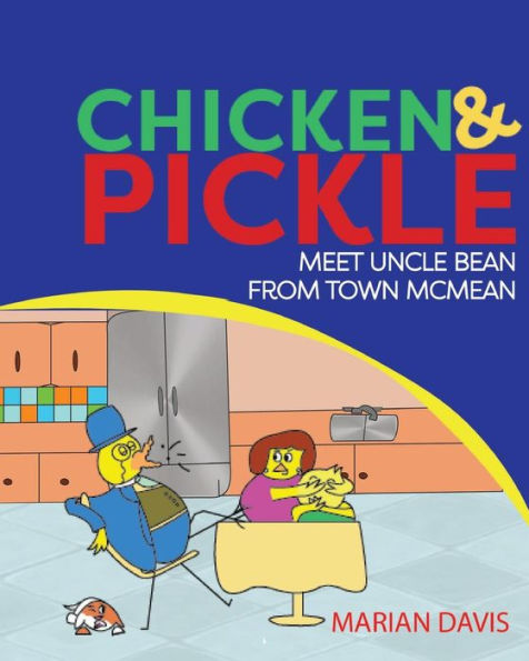 Chicken & Pickle Meet Uncle Bean From Town Mcmean (Chicken And Pickle)
