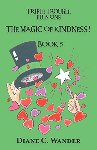 The Magic Of Kindness! Triple Trouble Plus One-Book 5