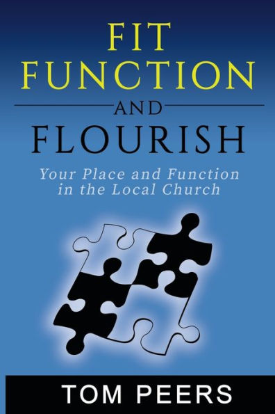 Fit, Function And Flourish: Your Place And Function In The Local Church