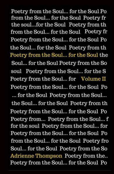 Poetry From The Soul... For The Soul: Volume Ii