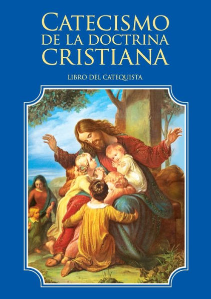 Catecismo De La Doctrina Cristiana. Libro Del Catequista (Spanish Edition)