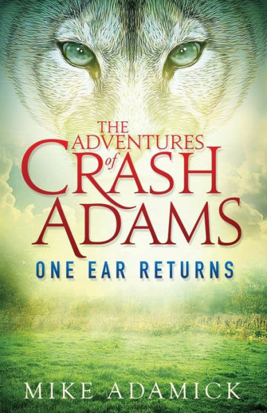The Adventures Of Crash Adams: One Ear Returns