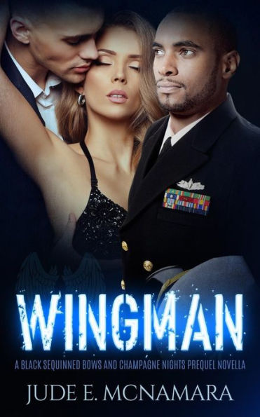 Wingman: A Black Sequinned Bows And Champagne Nights Prequel Novella