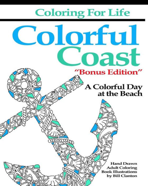 Coloring For Life: Colorful Coast Bonus Edition: A Colorful Day At The Beach