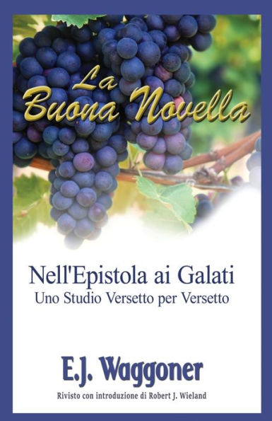 La Buona Novella: Nell'Epistola Ai Galati; Uno Studio Versetto Per Versetto (Italian Edition)