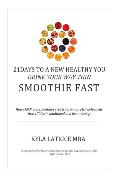 21 Days To A New Healthy You! Drink Your Way Thin (Smoothie Fast)