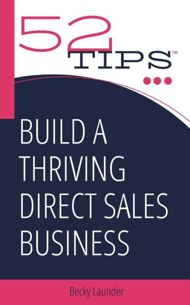 Build A Thriving Direct Sales Business (52 Tips)