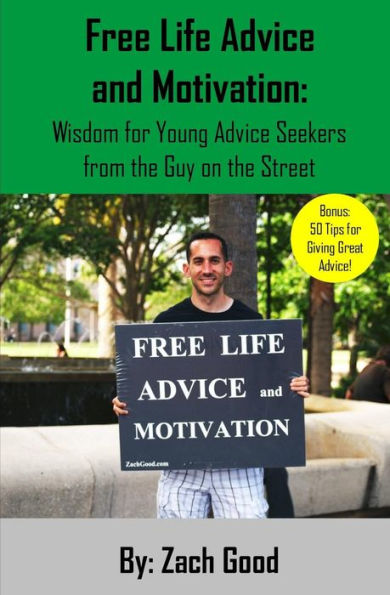 Free Life Advice And Motivation: Wisdom For Young Advice Seekers From The Guy On The Street