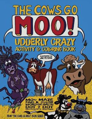 The Cows Go Moo! Udderly Crazy Activity & Coloring Book