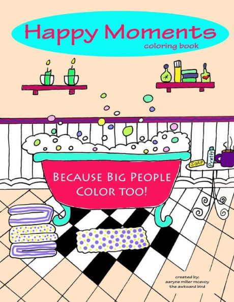 Happy Moments Coloring Book: Because Big People Color Too