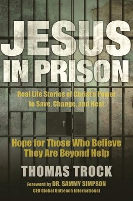 Jesus In Prison: Hope For Those Who Believe They Are Beyond Help