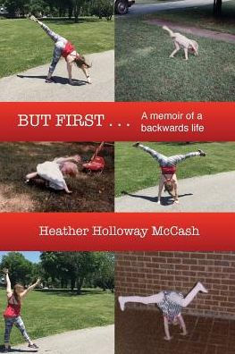 But First: A Memoir Of A Backwards Life