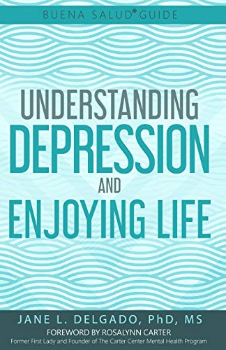 The Buena Salud® Guide to Understanding Depression and Enjoying Life