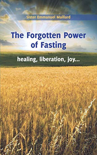 The Forgotten Power Of Fasting: Healing, Liberation, Joy . . .