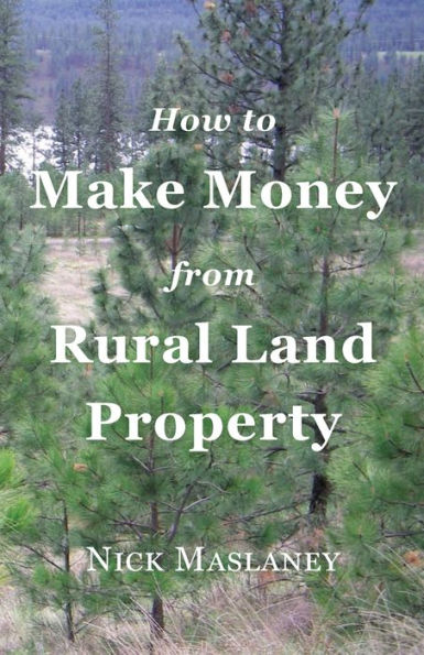 How To Make Money From Rural Land Property: A How To Guide To Generate Monthly Income Finding Profitable Rural Residential Properties