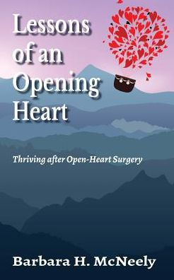 Lessons Of An Opening Heart: Thriving After Open-Heart Surgery