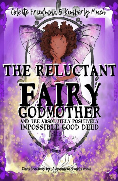 The Reluctant Fairy Godmother: And The Absolutely Positively Impossible Good Deed