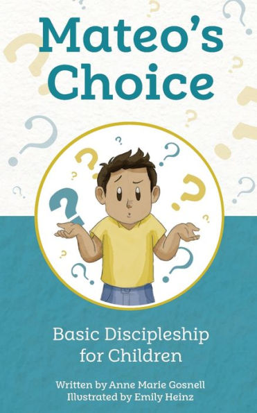 Mateo's Choice: Basic Discipleship For Children Ages 5 - 8