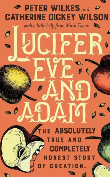 Lucifer Eve And Adam: The Absolutely True And Completely Honest Story Of Creation