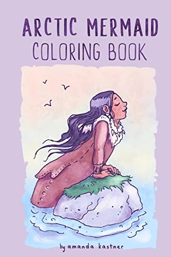 Arctic Mermaid: A Coloring Book (Storyseamstress Coloring Books)