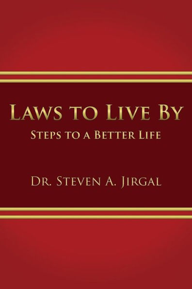 Laws To Live By: Steps To A Better Life