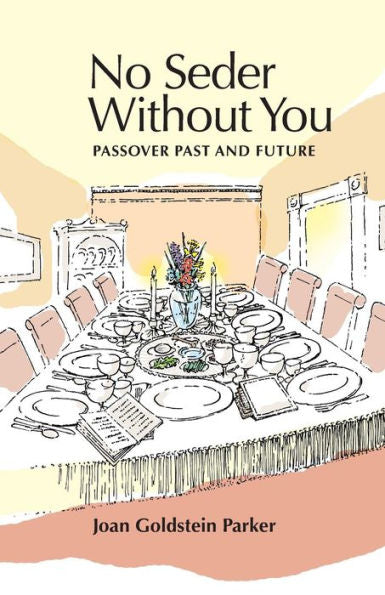 No Seder Without You: Passover Past And Future