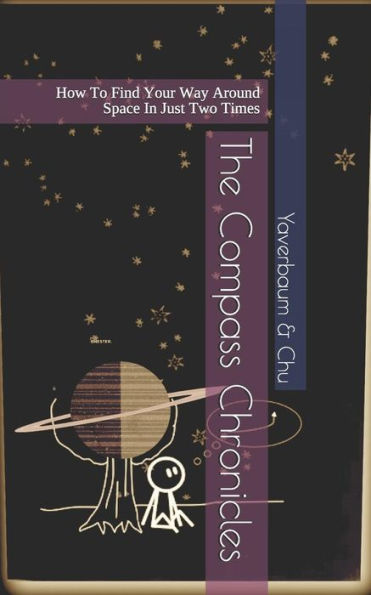 The Compass Chronicles: How To Find Your Way Around Space In Just Two Times
