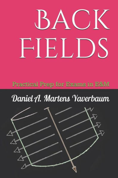 Back Fields: Practical Prep For Exams In E&M