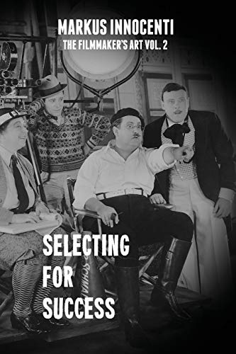 Selecting For Success (The Filmmaker's Art)