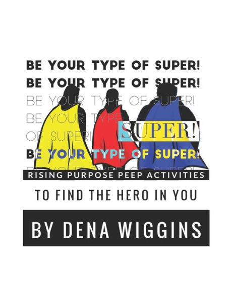 Be Your Type Of Super: Rising Purpose Peep Activities To Find The Hero In You