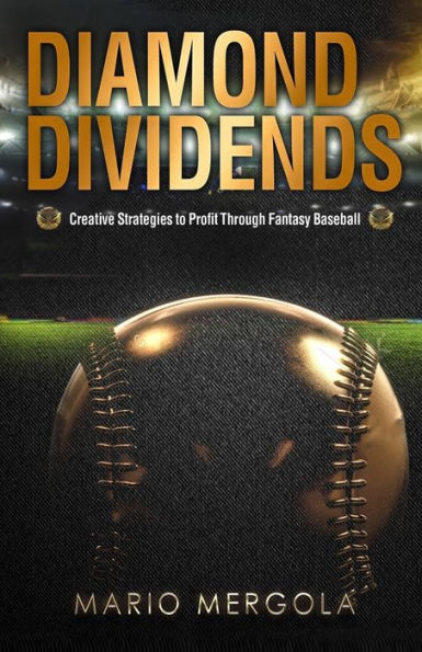 Diamond Dividends: Creative Strategies To Profit Through Fantasy Baseball