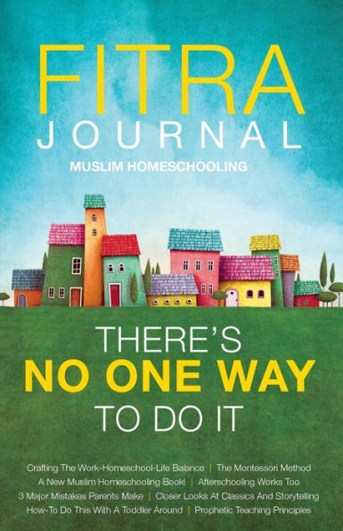 Fitra Journal Muslim Homeschooling: There's No One Way To Do It