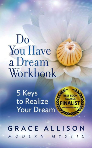 Do You Have A Dream?: 5 Keys To Realize Your Dream Workbook
