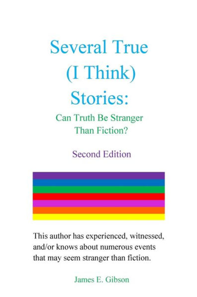 Several True (I Think) Stories: Can Truth Be Stranger Than Fiction?