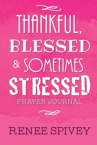 Thankful, Blessed And Sometimes Stressed