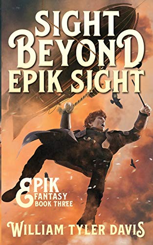 Sight Beyond Epik Sight: A Steampunk Fantasy Romp (Epik Fantasy)
