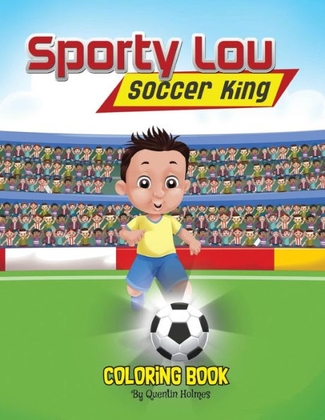 Sporty Lou - Coloring Book: Soccer King (Multicultural Book Series For Kids 3-To-6-Years Old) (1)