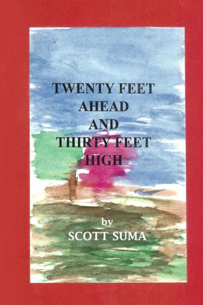 Twenty Feet Ahead And Thirty Feet High