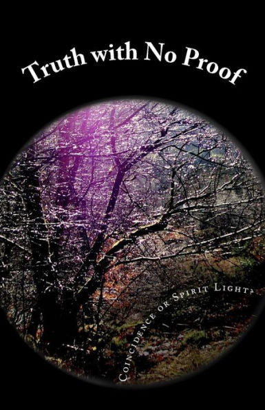 Truth With No Proof: Stories That Portray The Mystery Of Unseen Energy