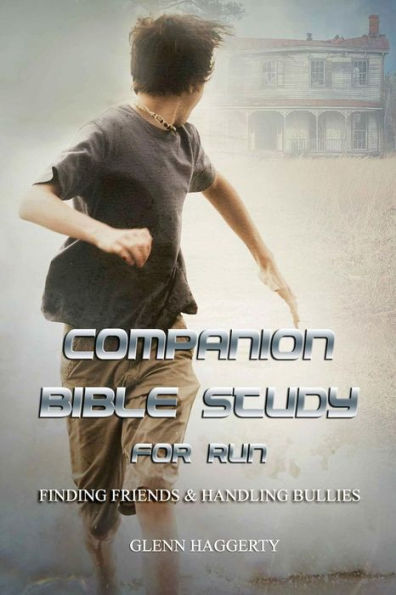 Companion Bible Study For Run: Finding Friends & Handling Bullies