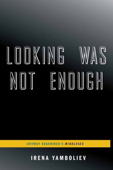 Looking Was Not Enough: Jeffrey Eugenides'S Middlesex (...Afterwords)
